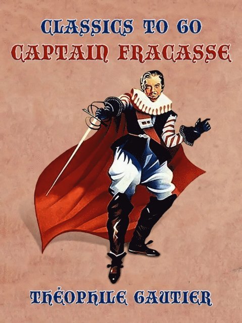Theophile Gautier - Captain Fracasse, E-bok