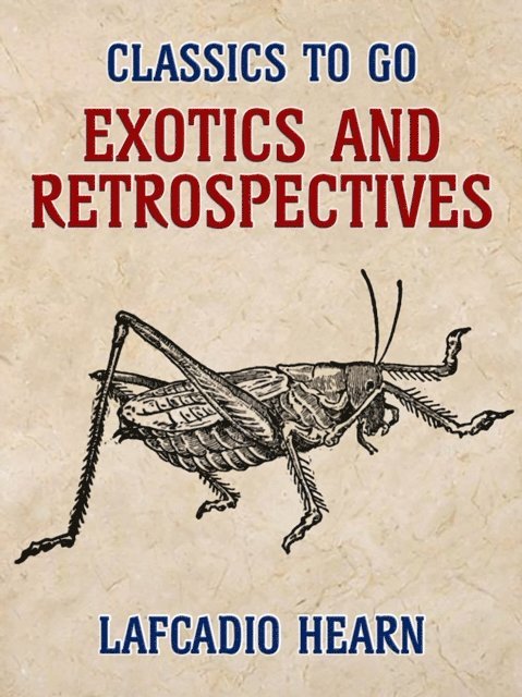 Lafcadio Hearn - Exotics and Retrospectives, E-bok