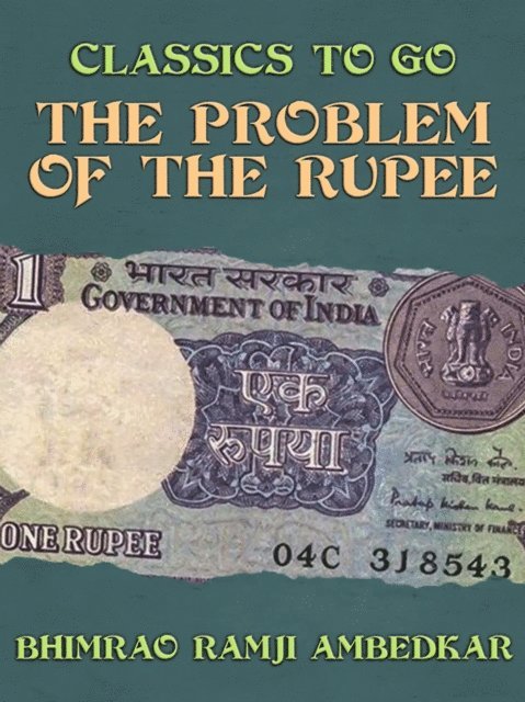 Bhimrao Ramji Ambedkar - Problem Of The Rupee, E-bok
