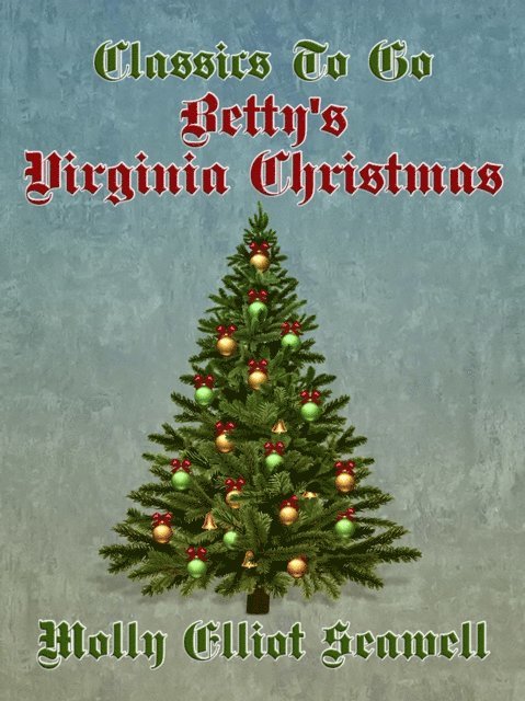 Molly Elliot Seawell - Betty's Virginia Christmas, E-bok