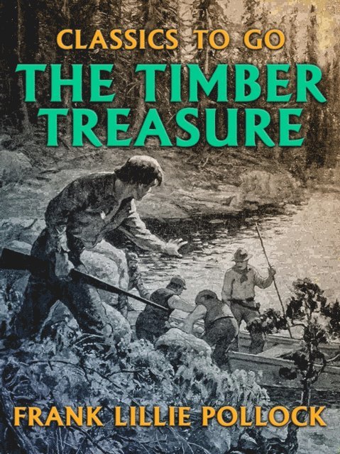 Frank Lillie Pollock - Timber Treasure, E-bok