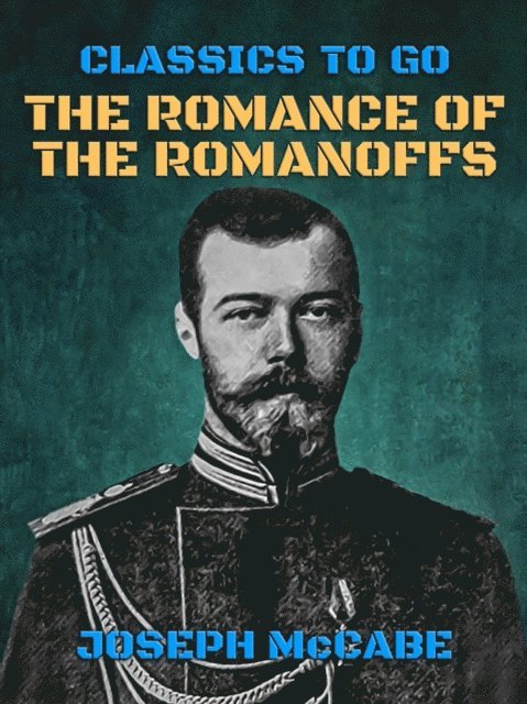 Joseph McCabe - Romance of the Romanoffs, E-bok