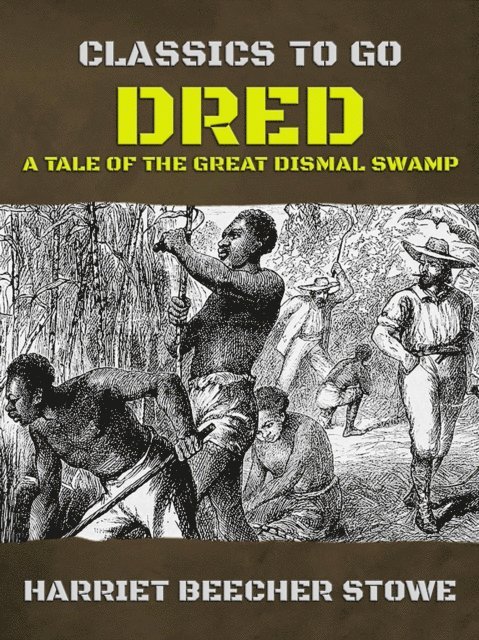 Harriet Beecher Stowe - Dred: A Tale of the Great Dismal Swamp, E-bok