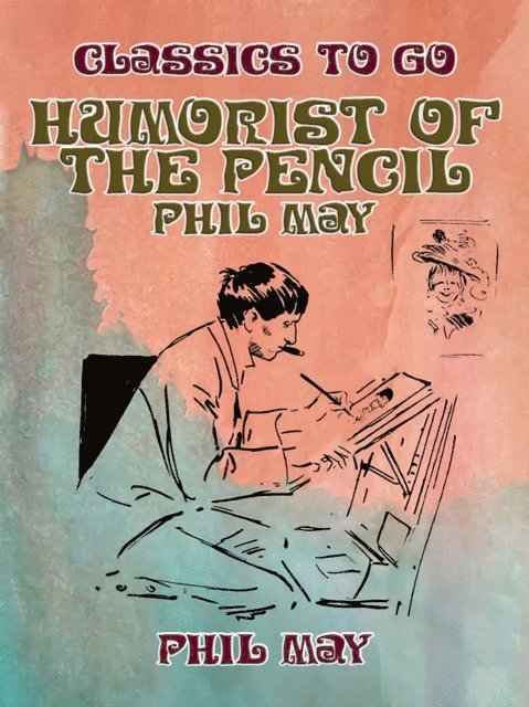 Phil May - Humorist of the Pencil: Phil May, E-bok. Tillgänglighet: Lägg i varukorg