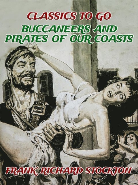 Frank Richard Stockton - Buccaneers and Pirates of Our Coasts, E-bok
