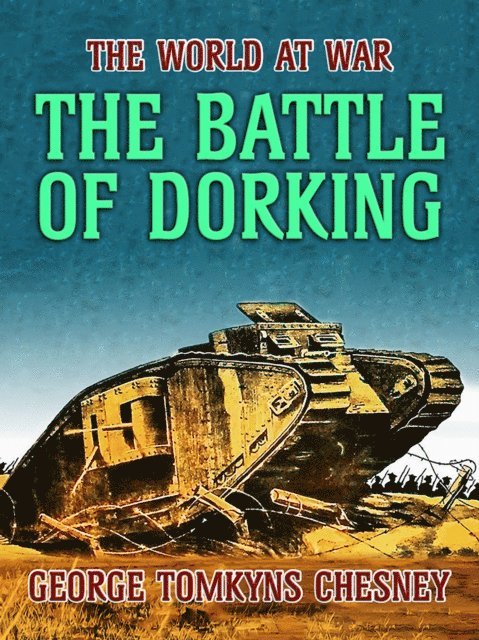 George Tomkyns Chesney - Battle of Dorking, E-bok
