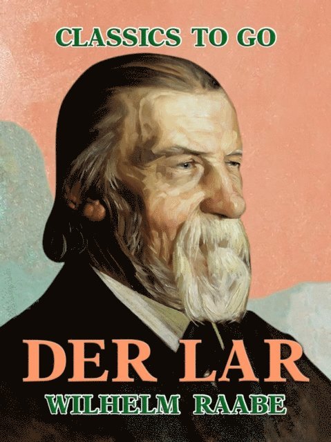 Wilhelm Raabe - Der Lar, E-bok