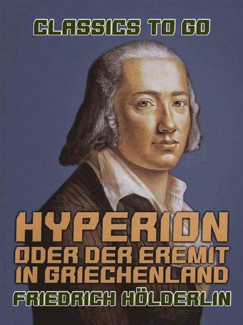 Friedrich Holderlin - Hyperion oder Der Eremit in Griechenland, E-bok