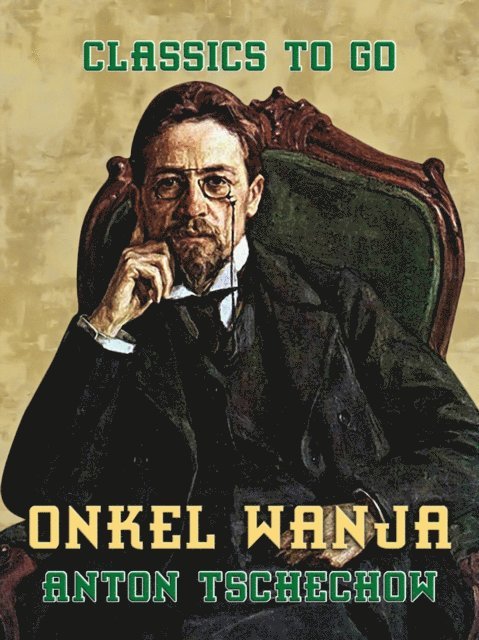 Anton Tschechow - Onkel Wanja, E-bok