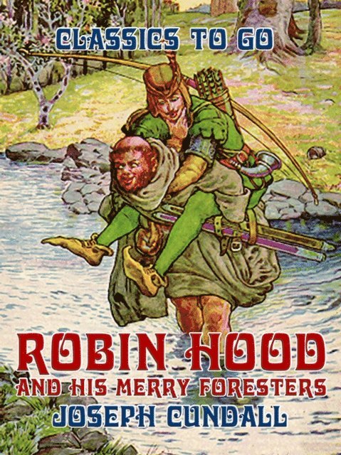 Joseph Cundall - Robin Hood and his Merry Foresters, E-bok
