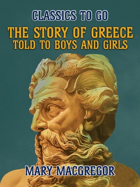 Mary Macgregor - Story of Greece, Told to Boys and Girls, E-bok