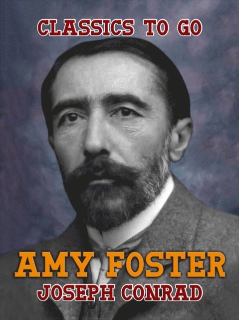 Joseph Conrad - Amy Foster, E-bok