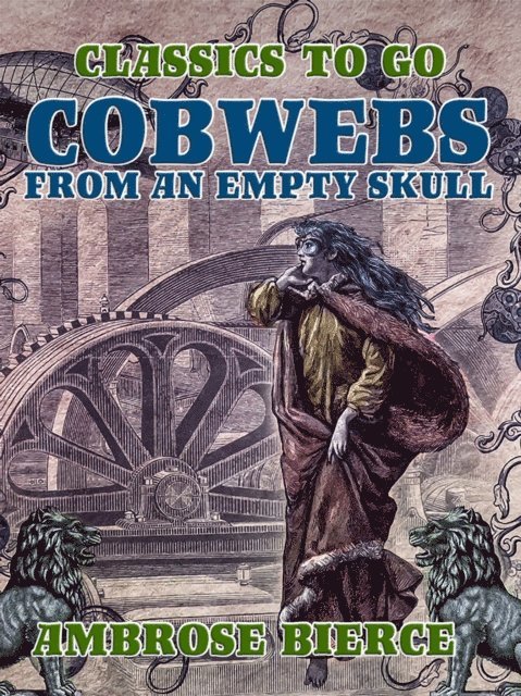 Ambrose Bierce - Cobwebs from an Empty Skull, E-bok