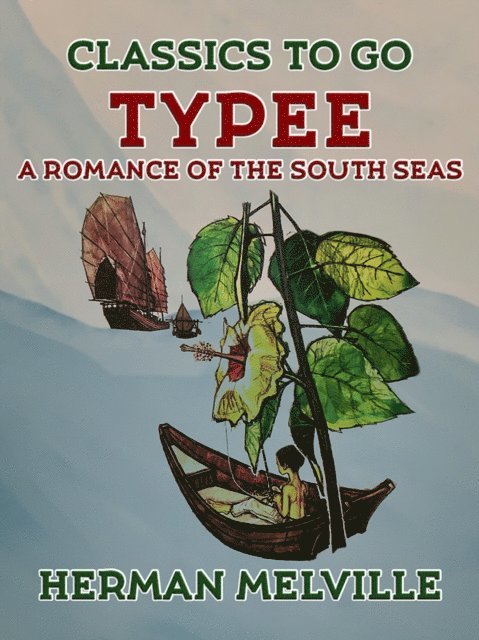Herman Melville - Typee A Romance of the South Seas, E-bok