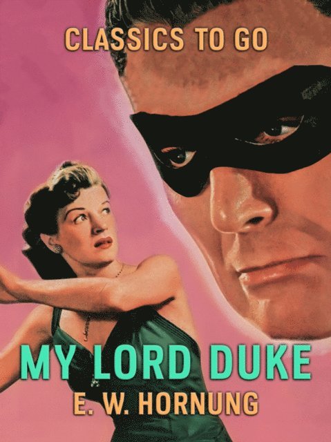 E. W. Hornung - My Lord Duke, E-bok