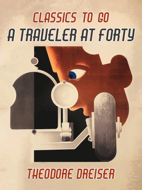 Theodore Dreiser - Traveler At Forty, E-bok