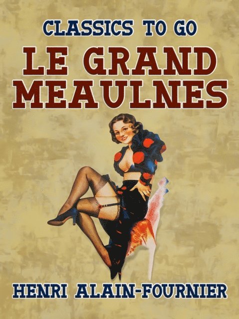 Henri Alain-Fournier - Le Grand Meaulnes, E-bok