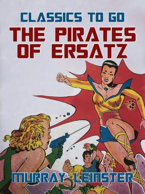 Murray Leinster - Pirates Of Ersatz, E-bok