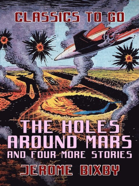 Jerome Bixby - Holes Around Mars and four more Stories, E-bok