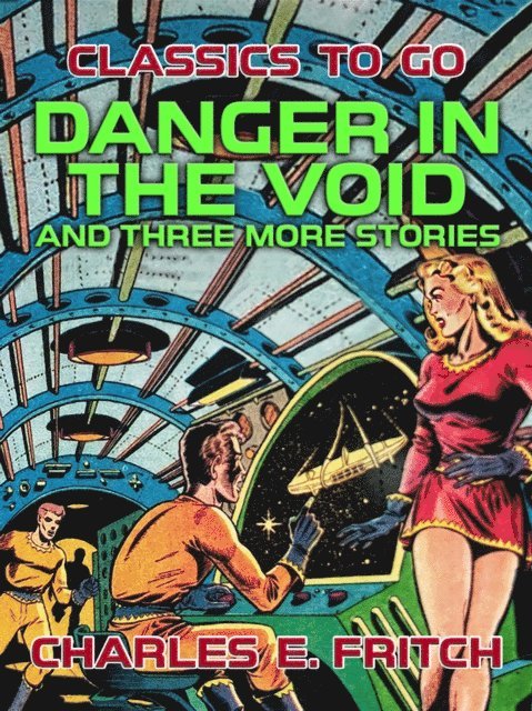 Charles E. Fritch - Danger in the Void and three more Stories, E-bok