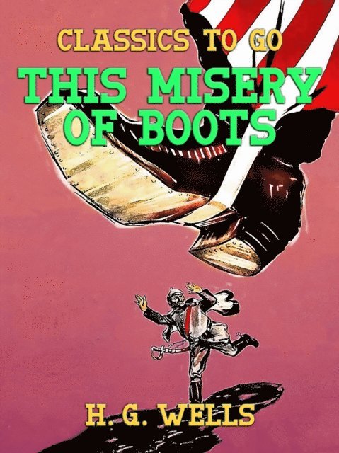 H. G. Wells - This Misery of Boots, E-bok