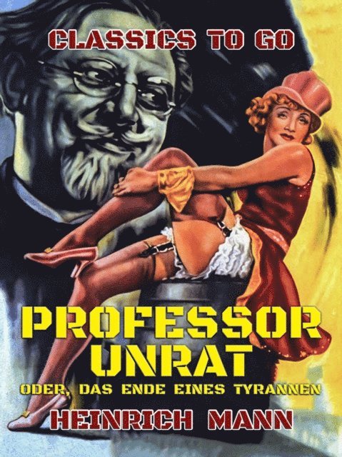 Heinrich Mann - Professor Unrat, oder, das Ende eines Tyrannen, E-bok