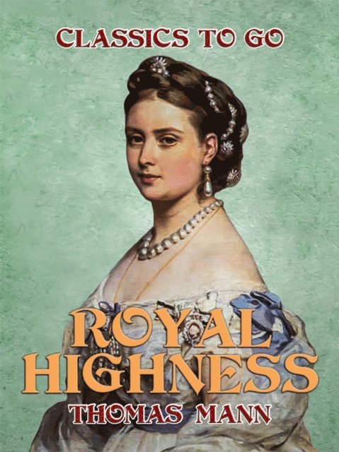 Thomas Mann - Royal Highness, E-bok