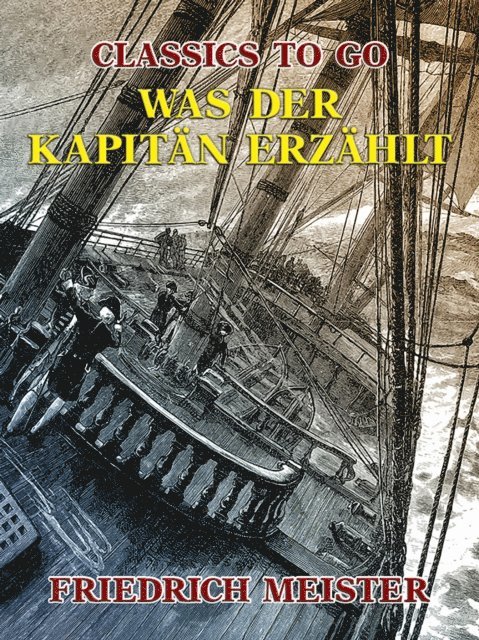 Friedrich Meister - Was der Kapitän erzählt, E-bok