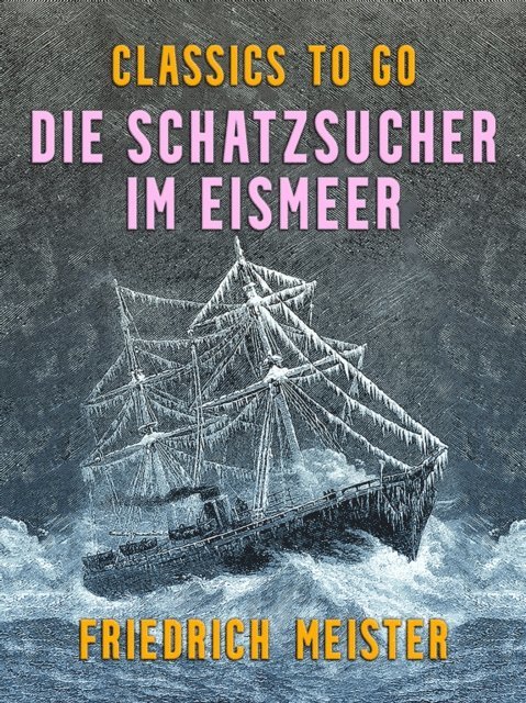 Friedrich Meister - Die Schatzsucher im Eismeer, E-bok