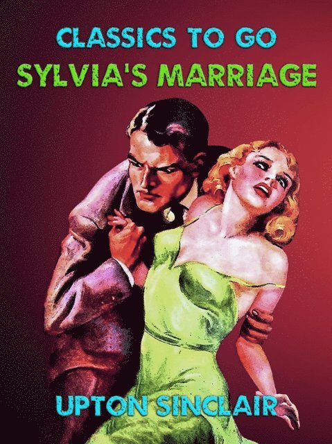 Upton Sinclair - Sylvia's Marriage, E-bok