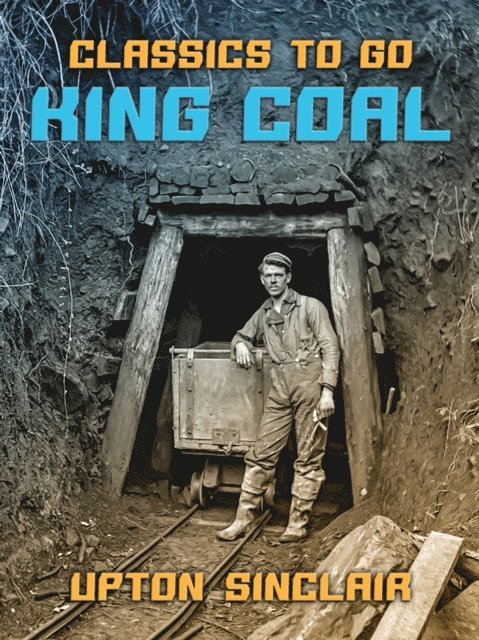 Upton Sinclair - King Coal, E-bok
