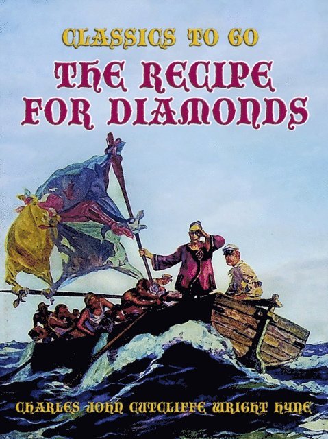 Charles John Cutcliffe Wright Hyne - Recipe for Diamonds, E-bok