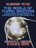 World of Flying Saucers A Scientific Examination of a Major Myth of the Space Age
