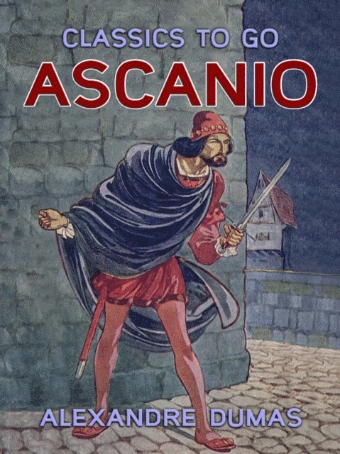 Alexandre Dumas - Ascanio, E-bok
