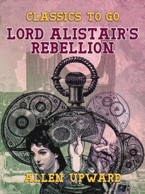 Allen Upward - Lord Alistair's Rebellion, E-bok