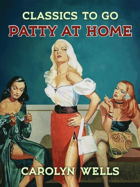 Carolyn Wells - Patty at Home, E-bok