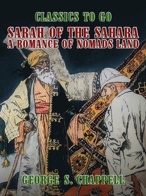 George S. Chappell - Sarah of the Sahara, A Romance of Nomads Land, E-bok
