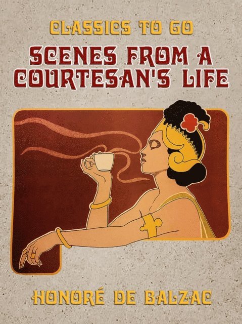 Honore de Balzac - Scenes from a Courtesan's Life, E-bok