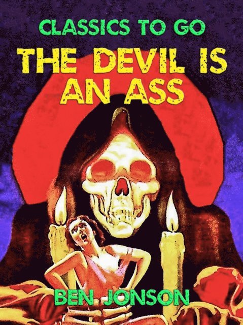 Ben Jonson - Devil is an Ass, E-bok