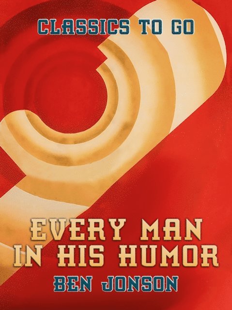 Ben Jonson - Every Man in His Humour, E-bok