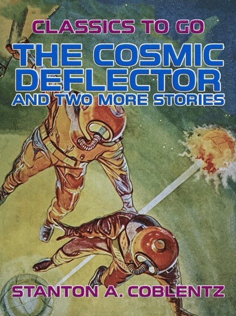 Stanton A. Coblentz - Cosmic Deflector and two more stories, E-bok. Tillgänglighet: Lägg i varukorg