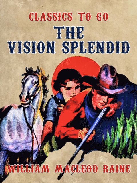 William MacLeod Raine - Vision Splendid, E-bok