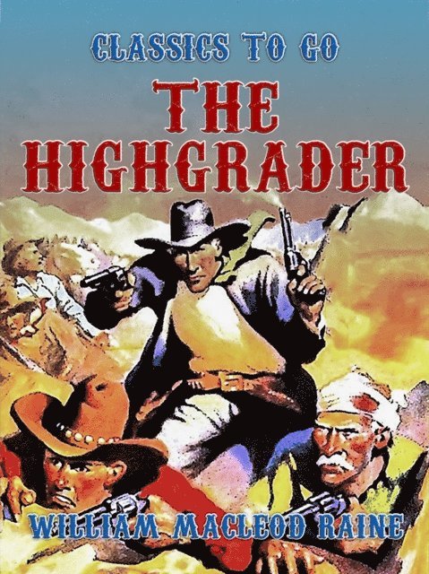 William MacLeod Raine - Highgrader, E-bok