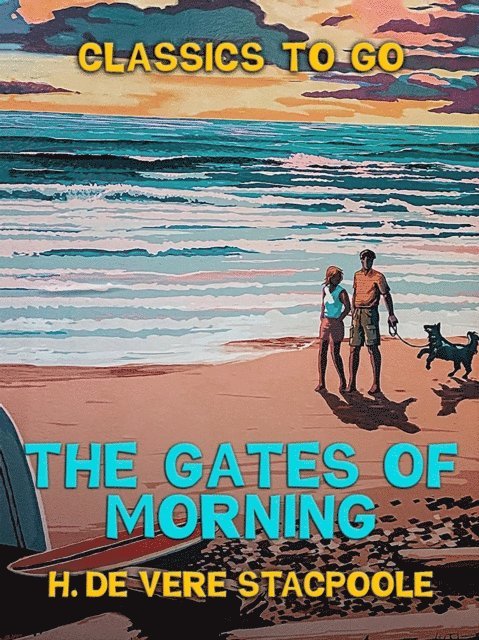 H. De Vere Stacpoole - Gates of Morning, E-bok