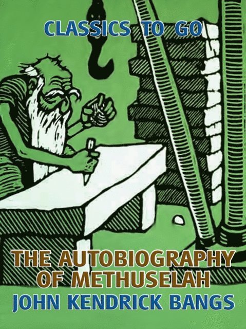 John Kendrick Bangs - Autobiography of Methuselah, E-bok