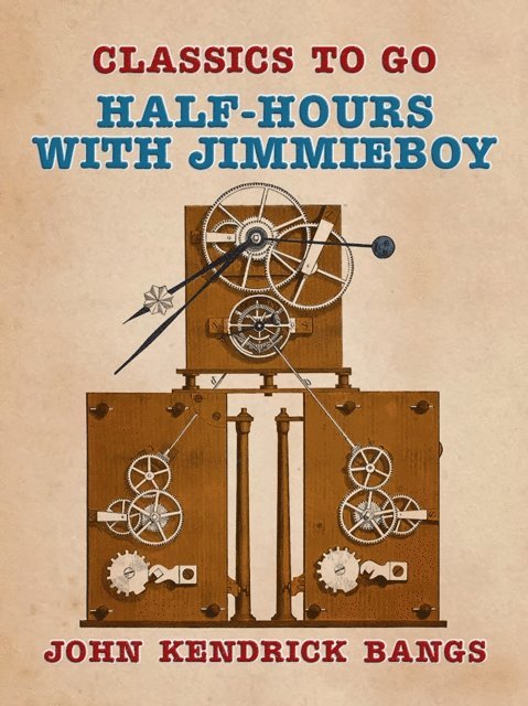 John Kendrick Bangs - Half-Hours with Jimmieboy, E-bok