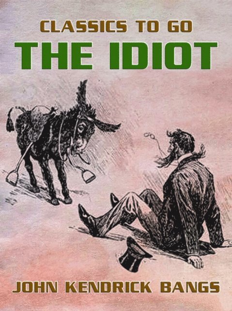 John Kendrick Bangs - Idiot, E-bok