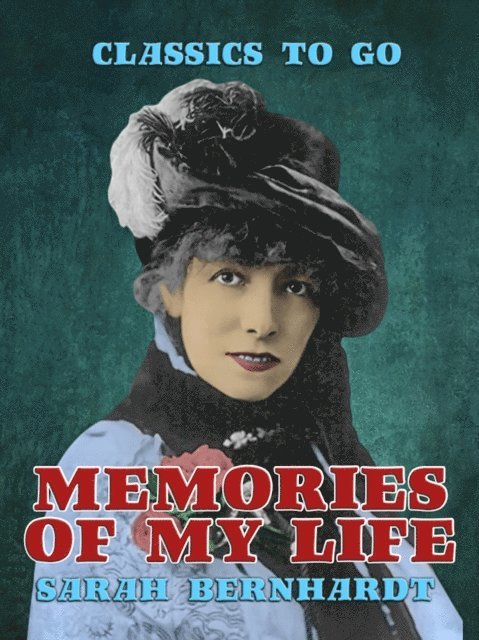 Sarah Bernhardt - Memories of My Life, E-bok