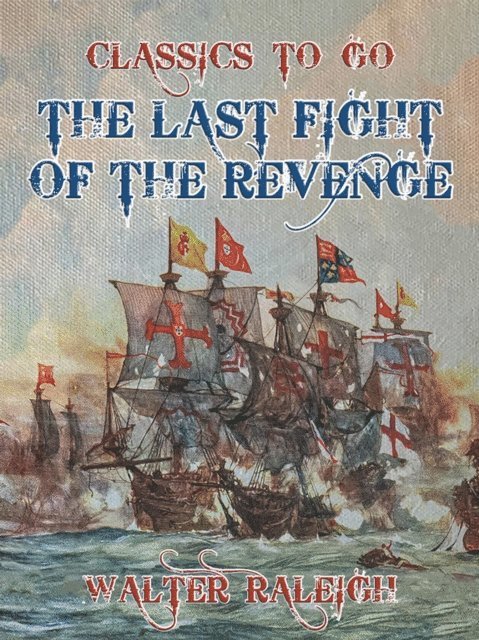 Walter Raleigh - Last Fight of the Revenge, E-bok