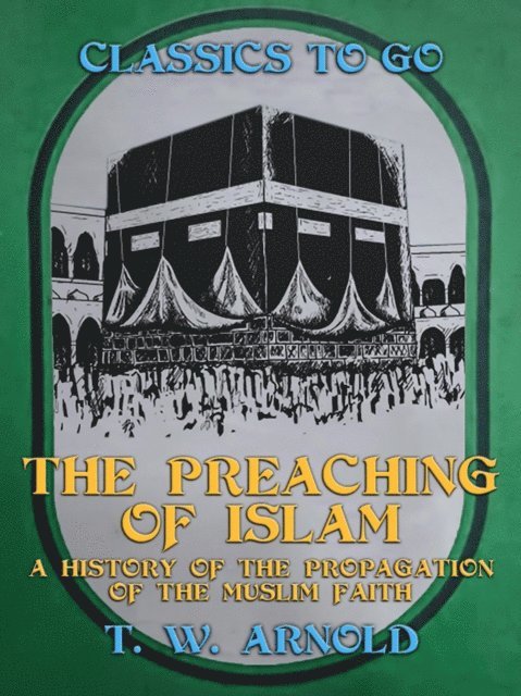 T. W. Arnold - Preaching of Islam A History of the Propagation of the Muslim Faith, E-bok